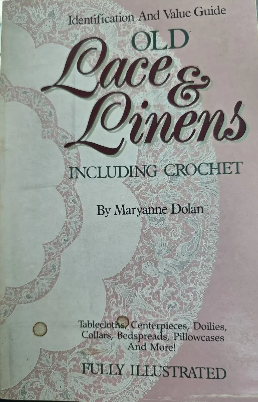 Old Lace and Linens Identification and Value Guide by Maryanne Dolan 1989